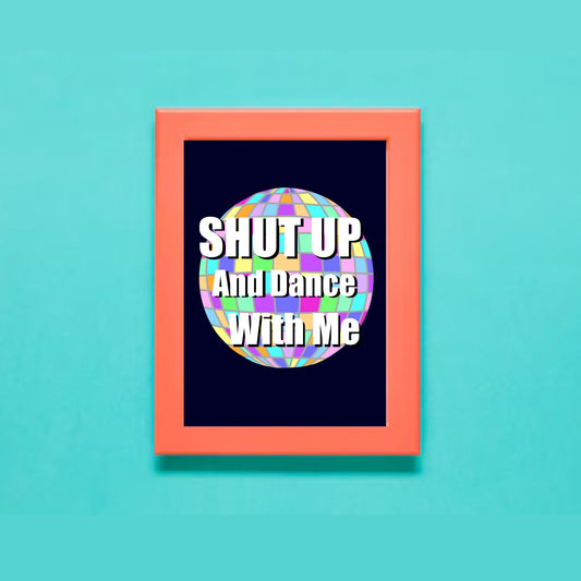 Shut Up and Dance Digital Art Print